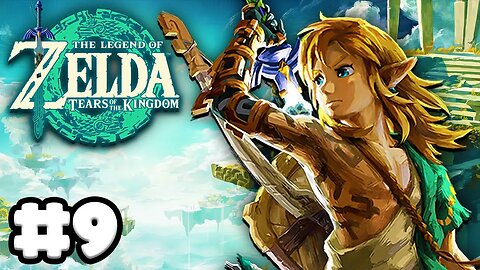 Zelda: Tears of the Kingdom - Gameplay Walkthrough Part 9