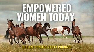 Empowered Women Today - God Encounters Today Podcast