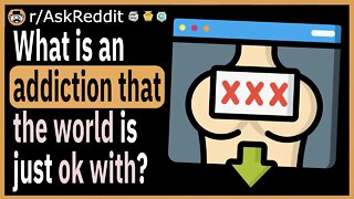 What is an addiction that the world is just ok with?