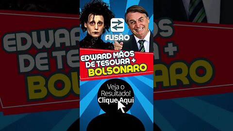 Bolsonaro e Edward Mãos de Tesoura Fusão! #shorts