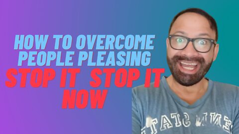 How to Overcome People Pleasing. Stop it. Stop it Now. [AshMan]
