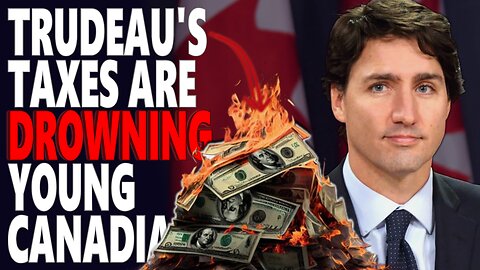 Trudeau is DRENCHING Canadians with Taxes!