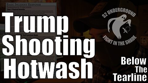 Below the Tearline: Trump Shooting Hotwash