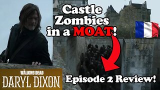 Zombies in a MOAT! The Best Episode in Years? The Walking Dead: Daryl Dixon Episode 2 Review!