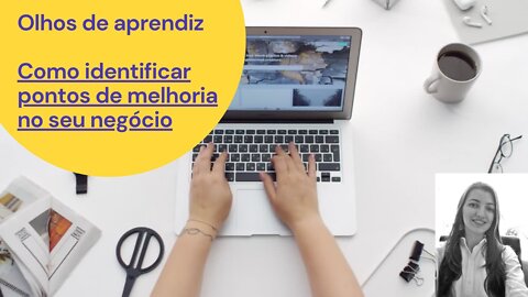 Olhos de aprendiz - Como identificar pontos de melhoria no seu negócio