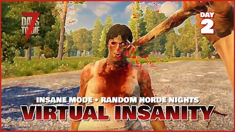 Virtual Insanity: Day 2 | An Insane Mode 7 Days to Die Series