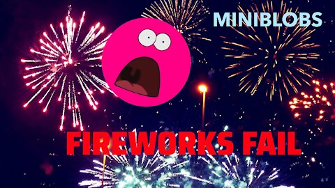 Miniblobs - Fireworks Fail