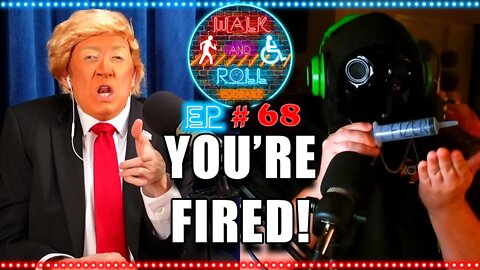 You're Fired! | Walk And Roll Podcast #68