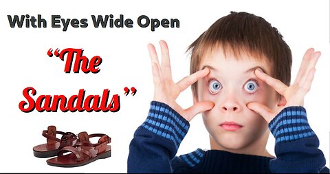 “The Sandals” - From the series With Eyes Wide Open - Bethel church Online