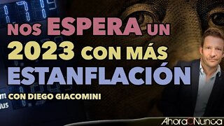 2023 ESTANFLACIONARIO | LA MADRE DE LAS CRISIS PUEDE POSPONERSE PERO NO EVITARSE | Con Diego Giacomi