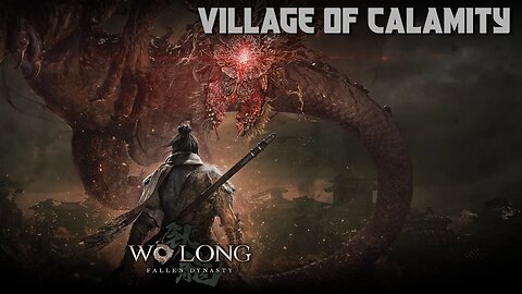 WO LONG: FALLEN DYNASTY - VILLAGE OF CALAMITY