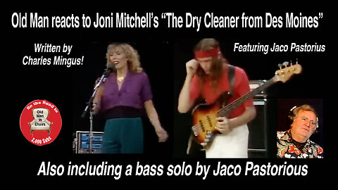Old Man reacts to Joni Mitchell's "The Dry Cleaner from Des Moines" featuring Jaco! (Live in 1979)