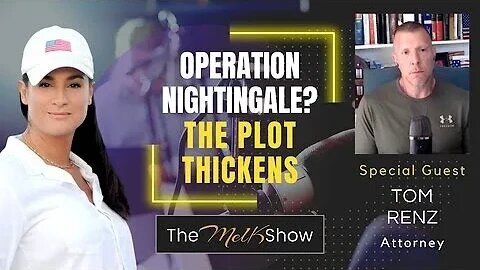 Mel K & Attorney Tom Renz - Operation Nightingale- The Plot Thickens