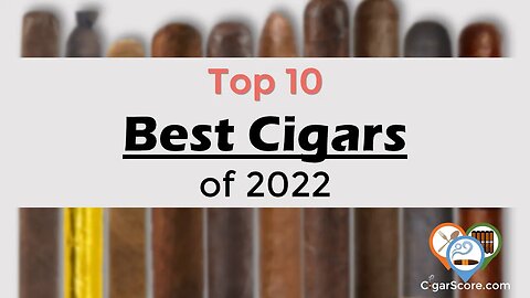 TOP 10 Best Cigars of 2022