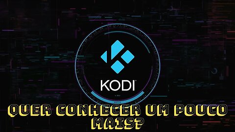 Kodi O media center que pode mudar o seu modo de assistir TV