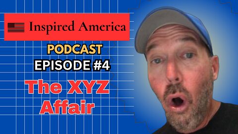 🎙️ Inspired America Podcast: Episode #4 - The XYZ Affair