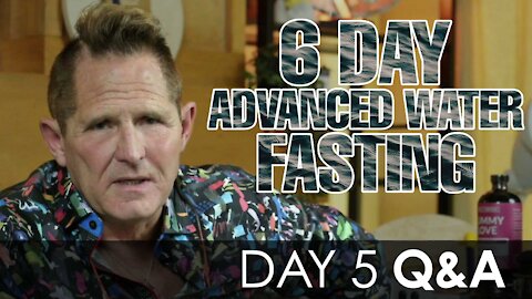 6 Day Advanced Waterfasting Challenge Day 5 LIVE Q&A