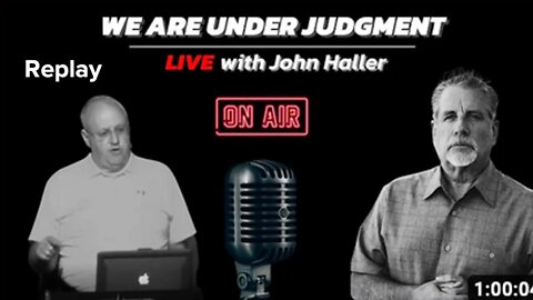 2022 11 14 Replay HFOT We Are Under Judgment! LIVE with Tom Hughes & John Haller