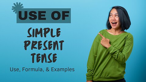 Uses, Formula & Examples of Simple Present Tense.