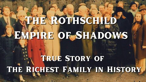 The Rothschild Empire of Shadows: A True Story of the Richest Family in History