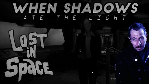 When Shadows Ate The Light - Lost In Space