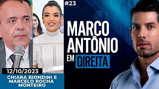 MARCO ANTÔNIO EM DIREITA #23 - PARTICIPAÇÃO DE CHIARA BIONDINI E MARCELO ROCHA MONTEIRO - 12/10/2023