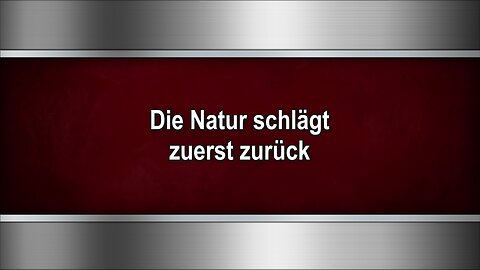 Die Natur schlägt zuerst zurück