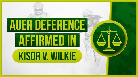 Auer deference affirmed in Kisor v. Wilkie