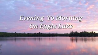Evening To Morning On Eagle Lake.