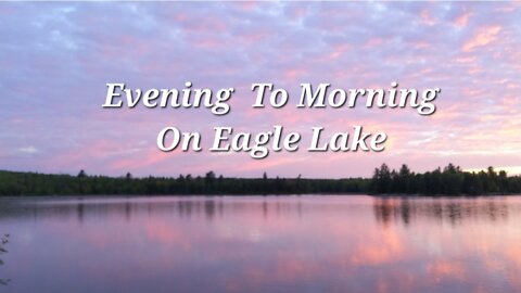 Evening To Morning On Eagle Lake.