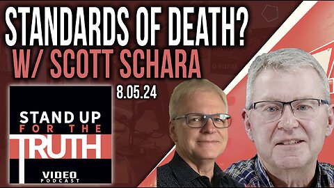 Standards of Death? - Stand Up For The Truth w/ Scott Schara