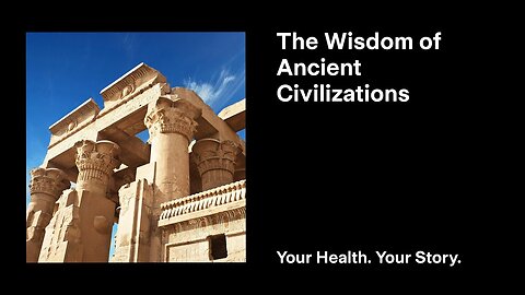 The Wisdom of Ancient Civilizations
