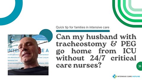Can My Husband with Tracheostomy & PEG Go Home from ICU Without 24/7 Critical Care Nurses?