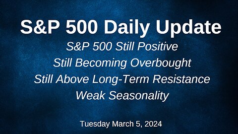 S&P 500 Daily Market Update for Tuesday March 5, 2024