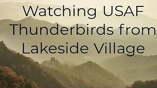 Lakeside Village Watching The USAF Thunderbirds #usaf #Thunderbirds #usairforce