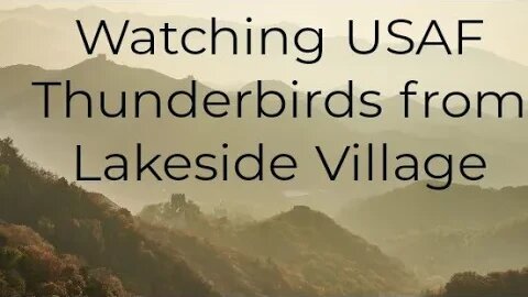 Lakeside Village Watching The USAF Thunderbirds #usaf #Thunderbirds #usairforce