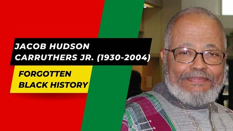 JACOB HUDSON CARRUTHERS JR. (1930-2004) | Forgotten Black History