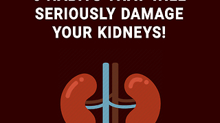 6 Habits That Will Seriously Damage Your Kidneys