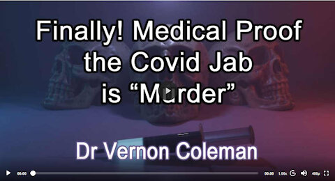 Medical Proof the Covid Jab is Murder - Dr. Vernon Coleman