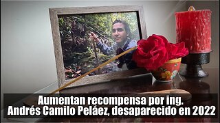 🛑🎥Nuevos esfuerzos por encontrar al ingeniero Andrés Camilo Peláez: incrementan la recompensa.👇👇