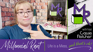 Rant 43: Life is a Mess, and That’s Okay