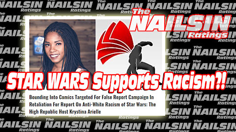 The Nailsin Ratings:Star Wars Supports Racism?!