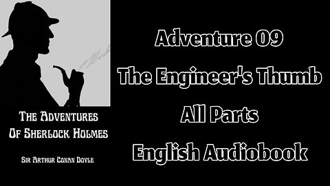 Adventure 09 - The Engineer's Thumb by Sir Arthur Conan Doyle || English Audiobook