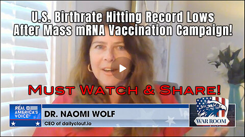 Naomi Wolf: U.S. Birthrate Hitting Record Lows After Mass mRNA Vaccination Campaign!