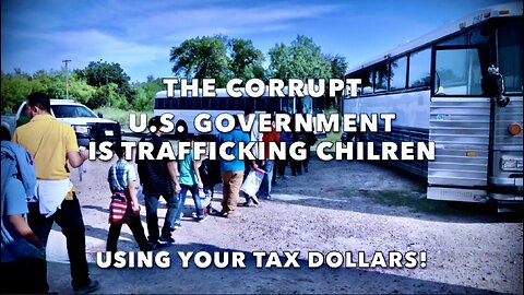 U.S. GOVERNMENT IS TRAFFICKING CHILDREN