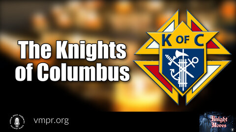 12 Sep 22, Knight Moves: The Knights of Columbus