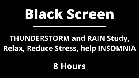 8 HOURS of THUNDERSTORM and RAIN - BLACK SCREEN - Study, Relax, Reduce Stress, help Insomnia
