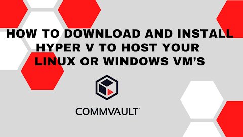 How to download and install Hyper V to host your Linux or Windows VM’s