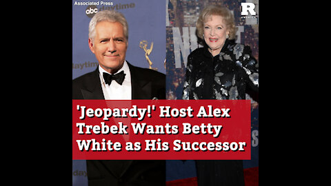 'Jeopardy!' Host Alex Trebek Wants Betty White as His Successor