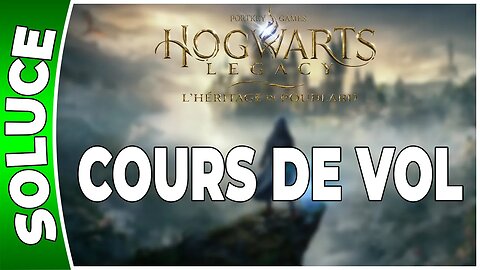 Hogwarts Legacy : l'Héritage de Poudlard - COURS DE VOL - Quête 12 - [FR PS5]